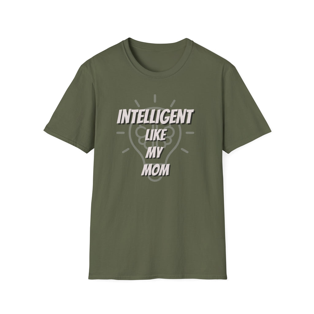 Intelligent Like My Mom T-Shirt | Funny Mom Quote Tee