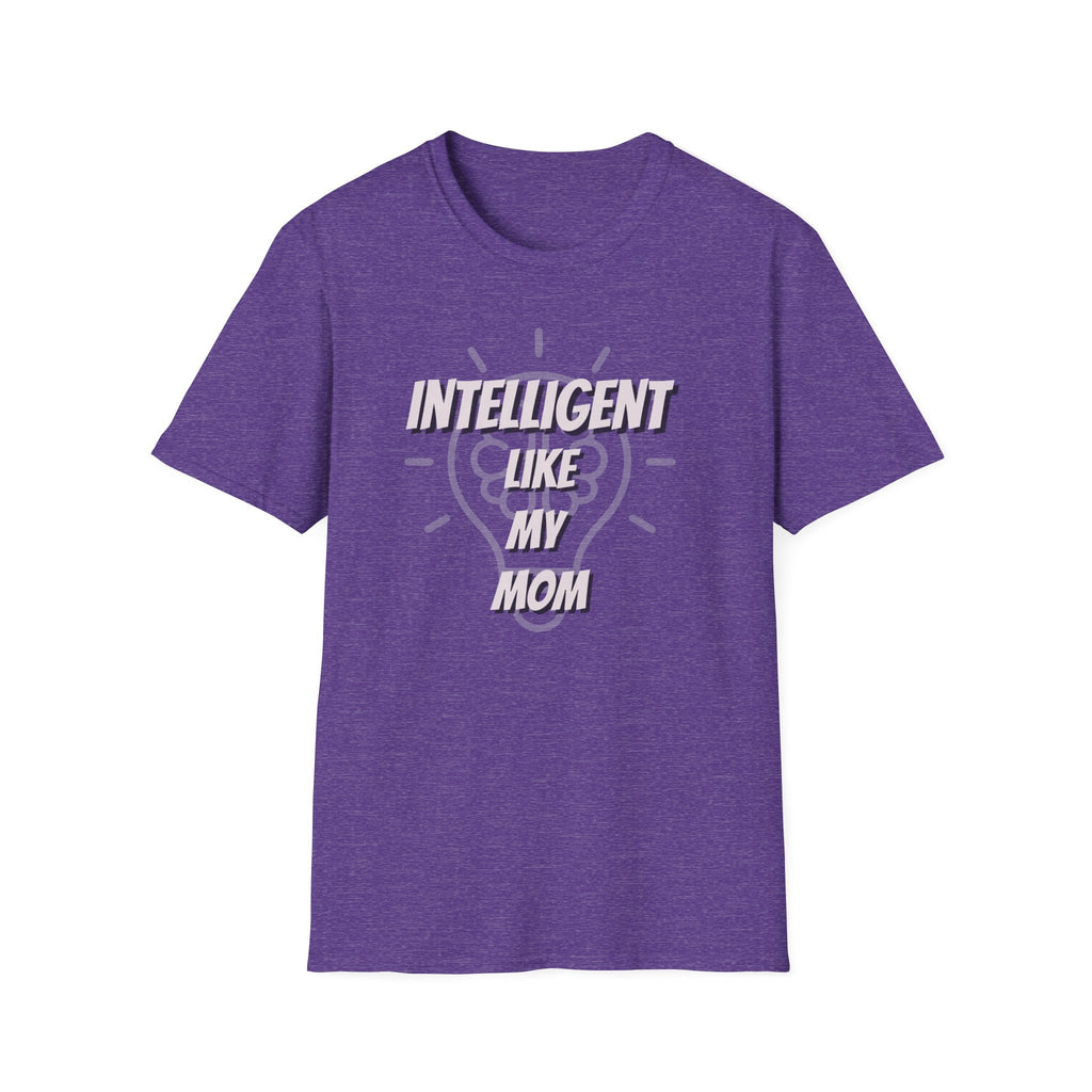 Intelligent Like My Mom T-Shirt | Funny Mom Quote Tee