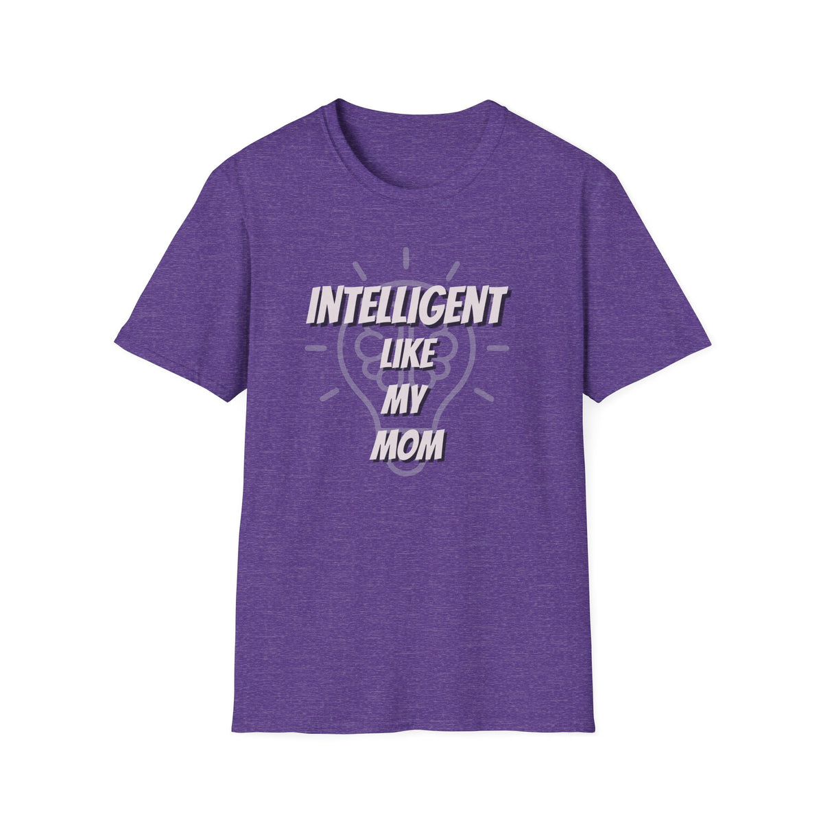 Intelligent Like My Mom T-Shirt | Funny Mom Quote Tee