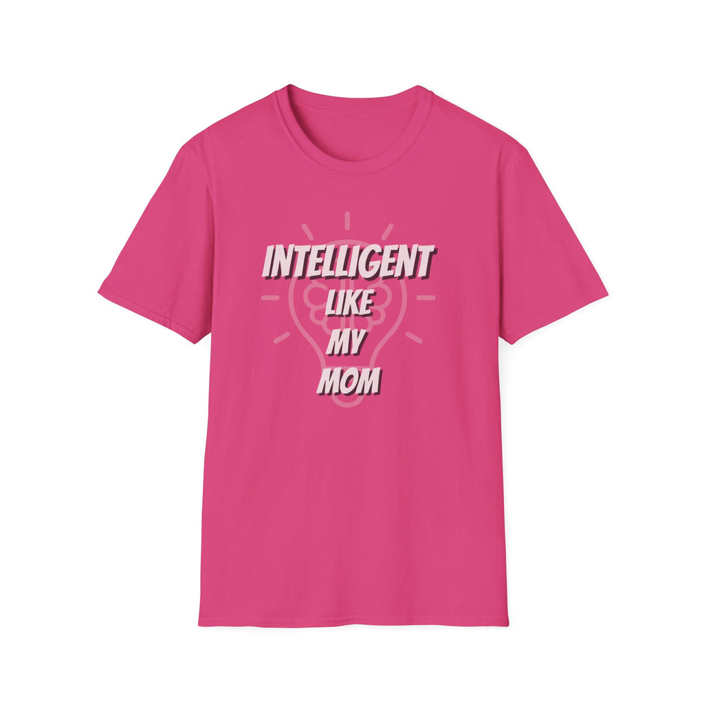 Intelligent Like My Mom T-Shirt | Funny Mom Quote Tee
